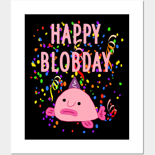 Happy Blobday Blobfisch Birthday Aquarium World Wall Art by FindYourFavouriteDesign